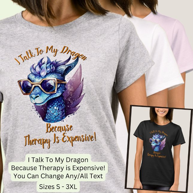 Byt text, jag talar om att min drakterapi är kosts t shirt (Skapare uppladdad)
