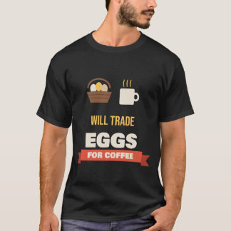 Byter gärna ägg mot kaffe Rolig kycklinguppfödare T Shirt