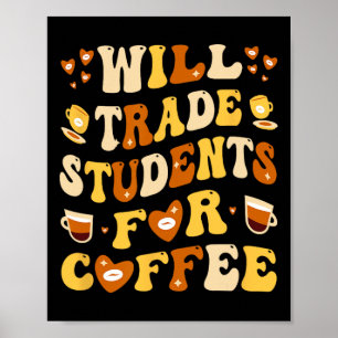 Byter gärna mina elever mot kaffe Lärare Valentin Poster