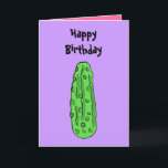 BZ- Funny Pickle Birthday Card Kort<br><div class="desc">Lustigt fyllnadskort säger att Grattis på födelsedagen är utanför och jag är plockad på insidan.  Fånig och roligt.</div>