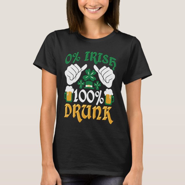 C 0 Irish 100 Drunk St patrick's day T Shirt (Framsida)