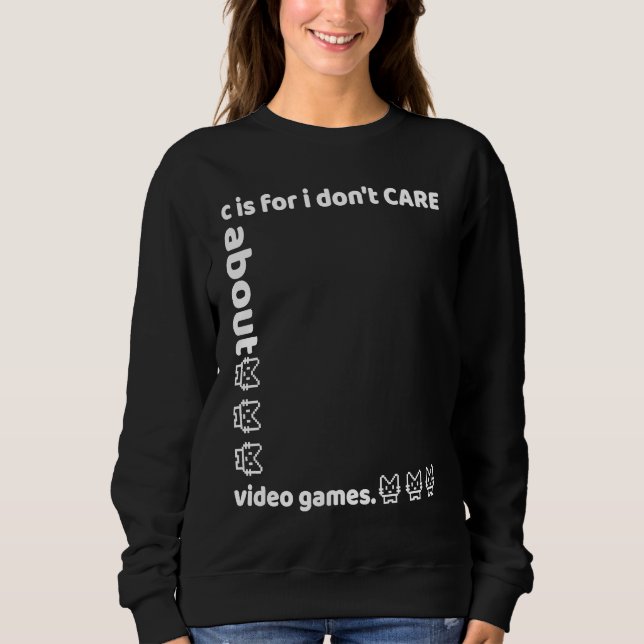 c is for i don't CARE about video games T Shirt (Framsida)