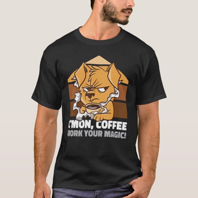 C.mon kaffet jobbar med din magiska Grim hund T Shirt (Framsida)