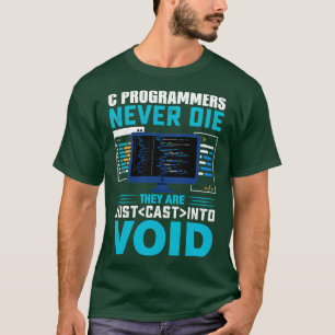 C Programmerare dör aldrig.. de kastas i tomrum T Shirt