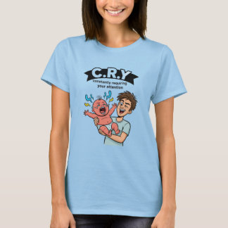 C.R.Y. Constancy Requiring Your Attention  T Shirt