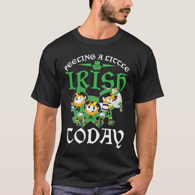 C St Patrick's Day Feeling A Little Irish Today T Shirt (Framsida)