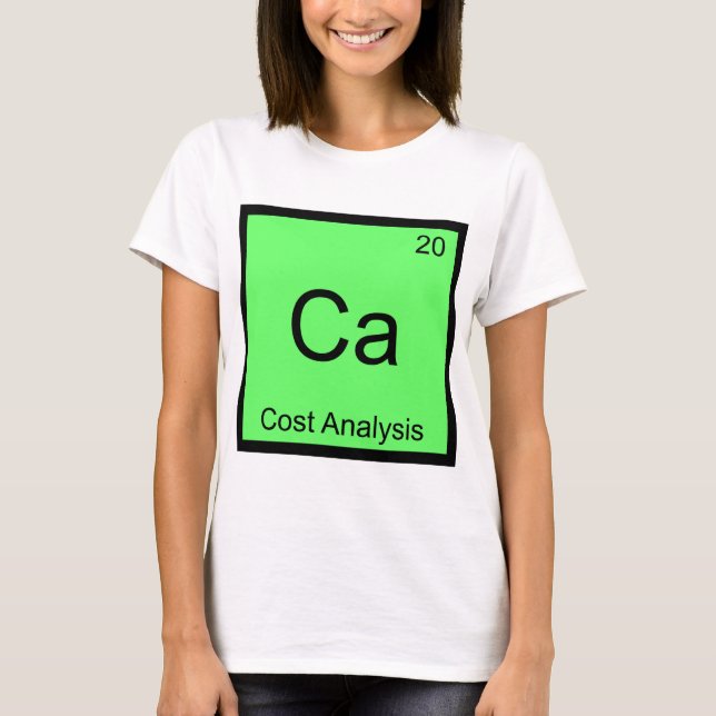 Ca - Kostnadsanalys Roligt kemielementsymbol Tee Shirt (Framsida)