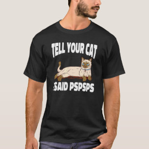 Ca  Säg Till Din Katt Att Jag Sa Psps   Liten Katt T Shirt