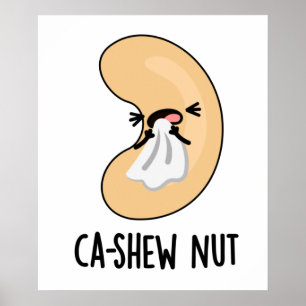 Ca-shew Funny Snying Cashew Nöt Pun Poster