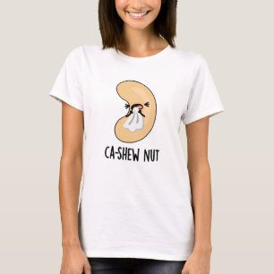 Ca-shew Funny Snying Cashew Nöt Pun T Shirt
