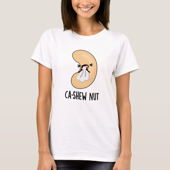 Ca-shew Funny Snying Cashew Nöt Pun T Shirt (Framsida)