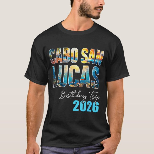 Cabo San Lucas Birthday Trip 2026 Vacation Party C T Shirt (Framsida)