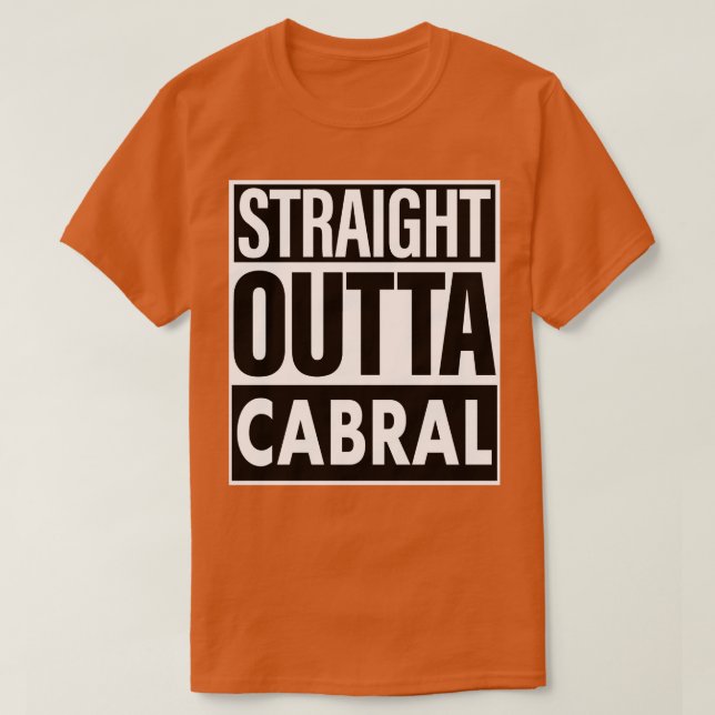 Cabral Namn Rak Outta Cabral T Shirt (Design framsida)