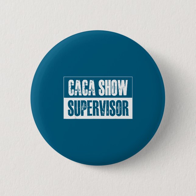 Caca Show Supervisor Funny Quotes Funny Sayings Hu Knapp (Framsida)