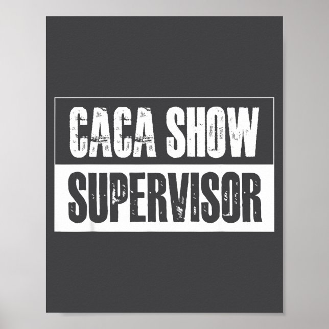 Caca Show Supervisor Funny Quotes Funny Sayings Hu Poster (Framsidan)