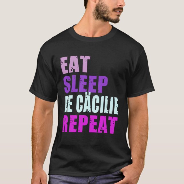 Cäcilie Eat Sleep Be Repeat Cäcilie T Shirt (Framsida)