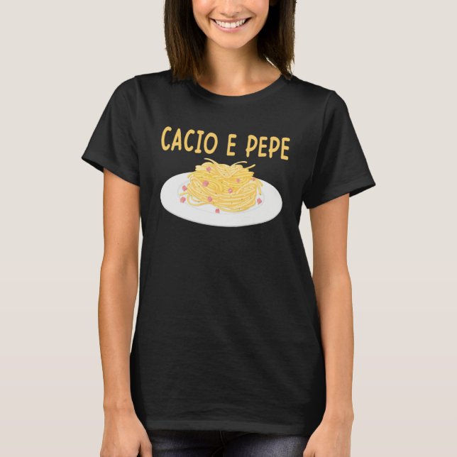 Cacio e Pepe Italian Food Cuisine Pasta  Food T Shirt (Framsida)