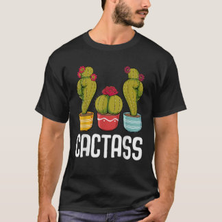 Cactass Funny Cactus Plant Älskare Gardene T Shirt