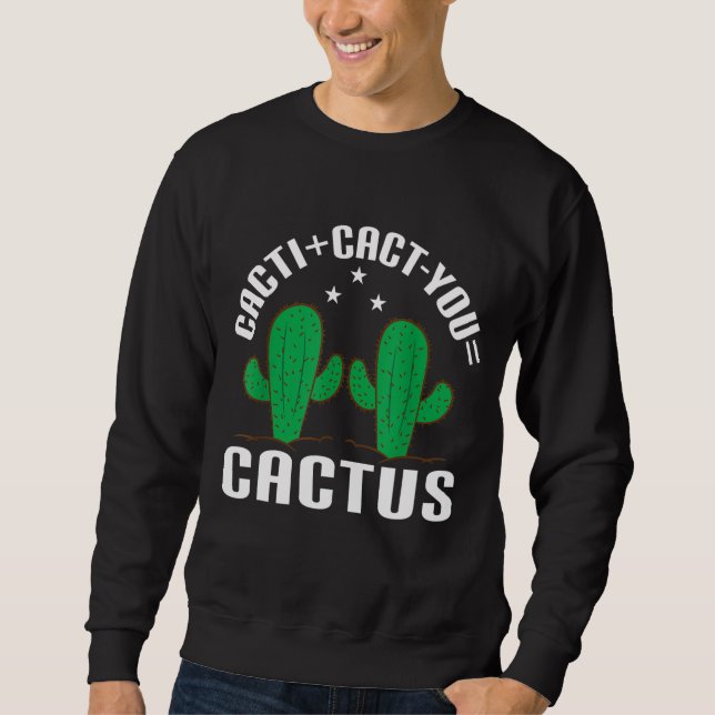 Cacti+Cact you=Cactus Cacti Cact you Lång Ärmad Tröja (Framsida)