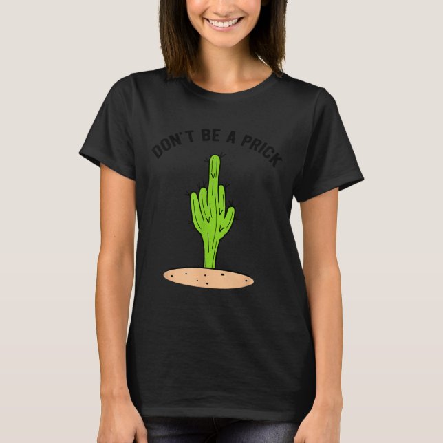Cactus Don't Be A  T Shirt (Framsida)