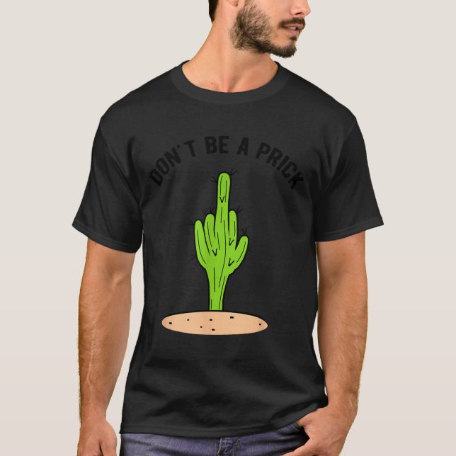 Cactus Don't Be A  T Shirt (Framsida)