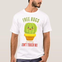 Cactus humor Sarcastic Free Hugs T Shirt