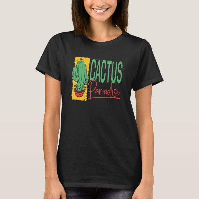 Cactus Paradise  Succulant Plants Garden Gardening T Shirt (Framsida)