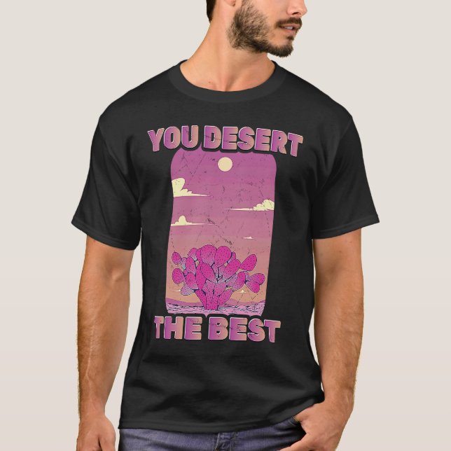 Cactus  You Desert The Best  Mojave  Environmental T Shirt (Framsida)