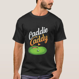 Caddie Caddy Golf Humor T Shirt