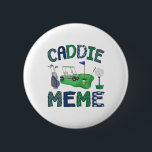 Caddie Meme Hål på en födelsedag Golf Älskare Part Knapp<br><div class="desc">Caddie Meme Hål på en födelsedag Golf Älskare Party</div>