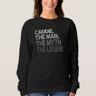 Caddie The Man Myth Legend T Shirt