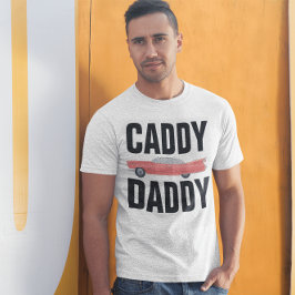 CADDY DADDY CLASSIC CAR PAPPA T-Shirts
