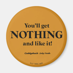 Caddyshack Du får inget och gillar det! Magnet