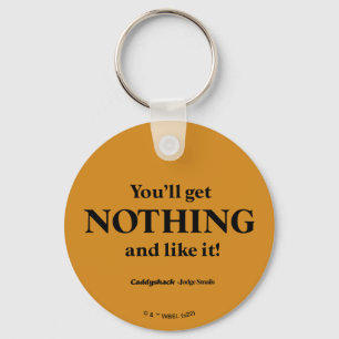Caddyshack Du får inget och gillar det! Nyckelring