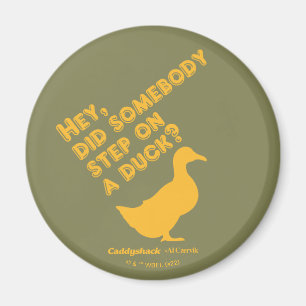 Caddyshack Hej, steg någon på Anka? Magnet