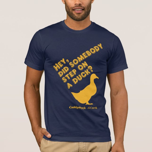 Caddyshack | Hej, steg någon på Anka? T Shirt (Framsida)