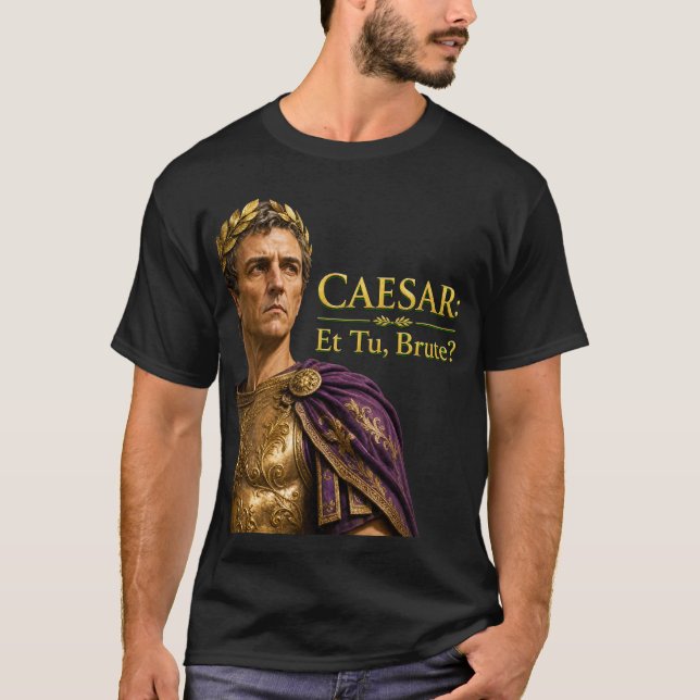 Caesar Et Tu Brute Rolig Romarriket Shakespeare  T Shirt (Framsida)