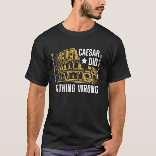 Caesar gjorde inget fel i det romerska imperiet t shirt (Framsida)