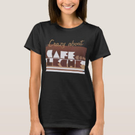 CAFE CON LECHE Coffee CRAZY BLACK Wome T-Shirt