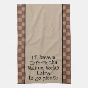 Cafe Mocha Valium Vodka Latte to Go, snälla! Kökshandduk