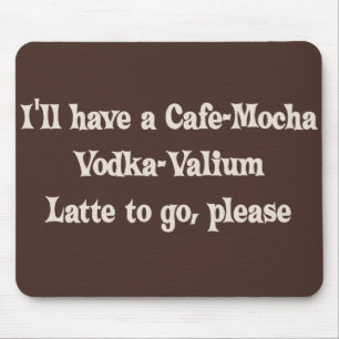 Cafe-Mocka Vodka-Valium Latte Musmatta