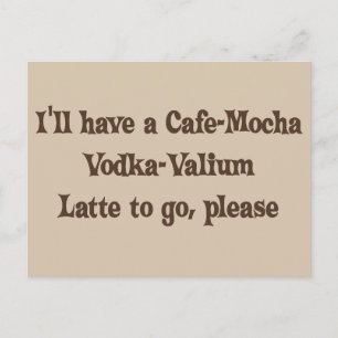 Cafe-Mocka Vodka-Valium Latte Vykort