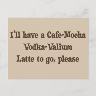Cafe-Mocka Vodka-Valium Latte Vykort