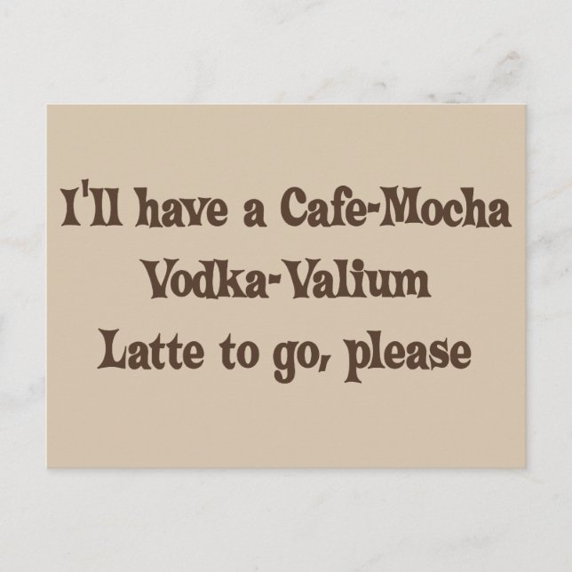 Cafe-Mocka Vodka-Valium Latte Vykort (Framsida)