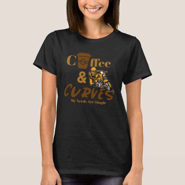 Cafe Racer Motorcycle Coffee & Curves My Needs Are T Shirt (Framsida)