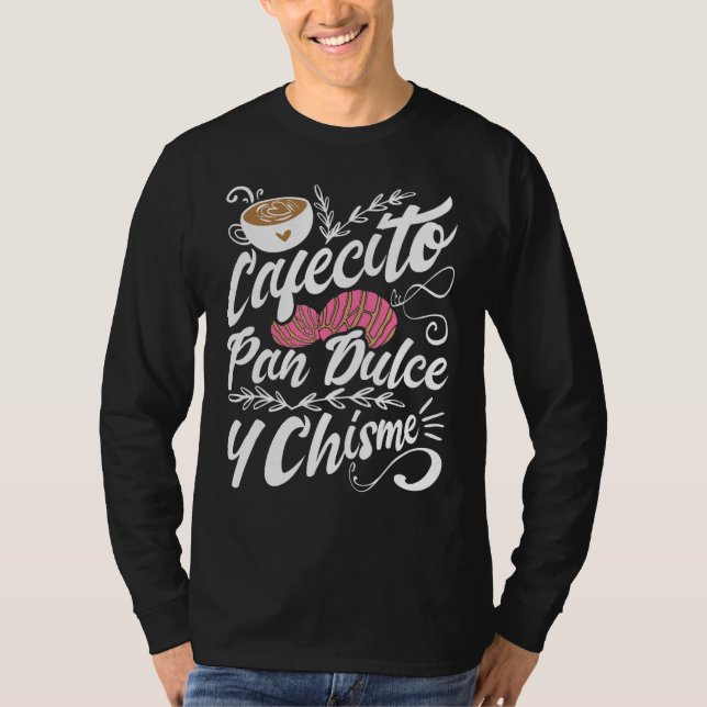 Cafecito Pan Dulce Y Chisme  Latinsk Hispanic Mexi T Shirt (Framsida)