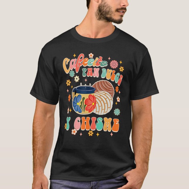 Cafecito Pan Dulce Y Chisme Mexican Latina Concha  T Shirt (Framsida)