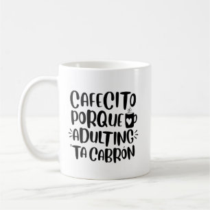 Cafecito Porque Adulting 'Ta Cabron, Spanglish Mug Kaffemugg