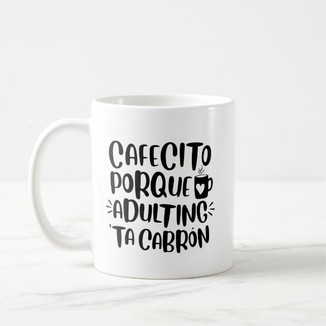Cafecito Porque Adulting 'Ta Cabron, Spanglish Mug Kaffemugg (Vänster)