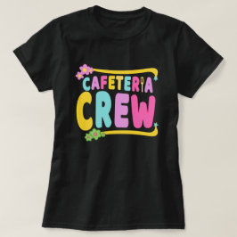 Cafeteria Crew School Lunch Dam Worker T Shirt